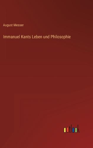 Immanuel Kants Leben und Philosophie