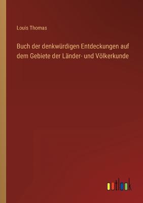 Buch der denkwürdigen Entdeckungen auf dem Gebiete der Länder- und Völkerkunde