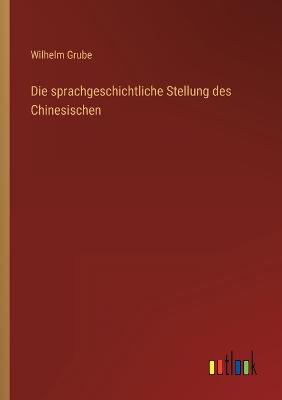 Die sprachgeschichtliche Stellung des Chinesischen