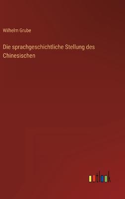 Die sprachgeschichtliche Stellung des Chinesischen