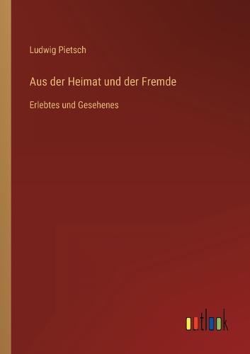 Aus der Heimat und der Fremde