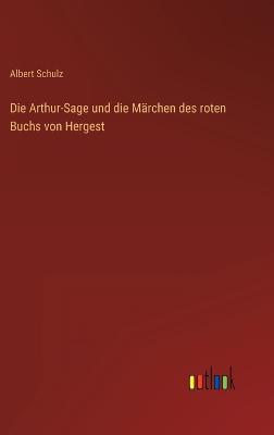 Die Arthur-Sage und die Märchen des roten Buchs von Hergest