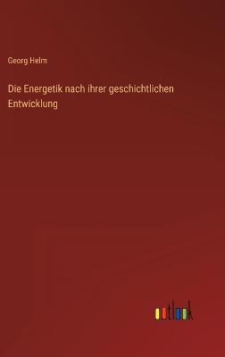 Die Energetik nach ihrer geschichtlichen Entwicklung