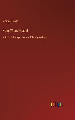 Rom, Wien, Neapel