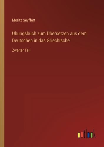Übungsbuch zum Übersetzen aus dem Deutschen in das Griechische