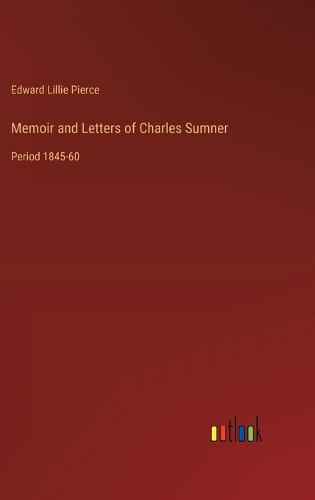 Memoir and Letters of Charles Sumner