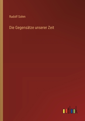 Die Gegensätze unserer Zeit