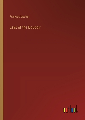 Lays of the Boudoir