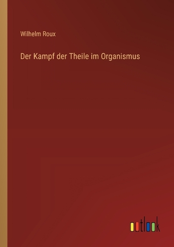 Der Kampf der Theile im Organismus