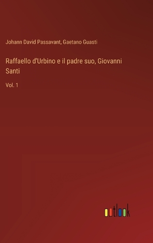 Raffaello d'Urbino e il padre suo, Giovanni Santi