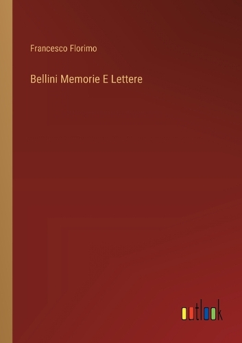 Bellini Memorie E Lettere