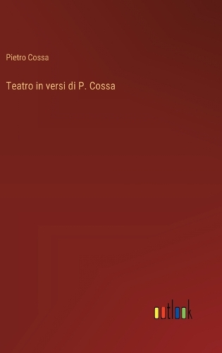 Teatro in versi di P. Cossa