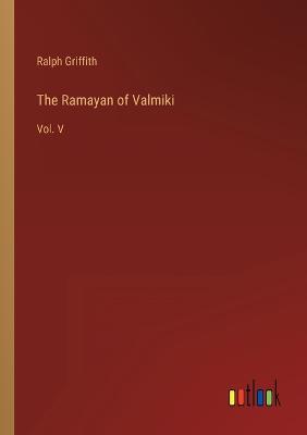 The Ramayan of Valmiki