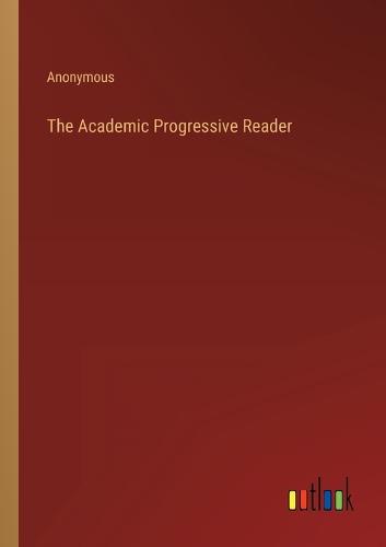 The Academic Progressive Reader