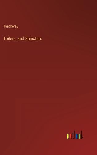 Toilers, and Spinsters