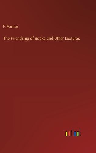 The Friendship of Books and Other Lectures