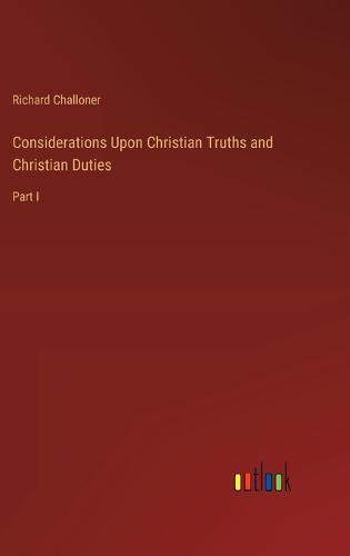 Considerations Upon Christian Truths and Christian Duties