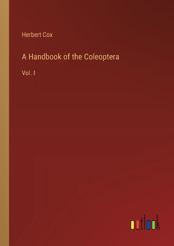 A Handbook of the Coleoptera