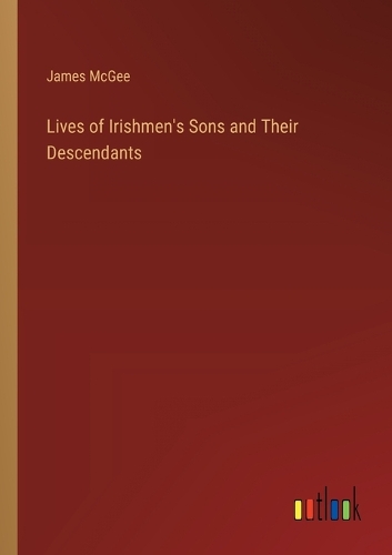 Lives of Irishmen's Sons and Their Descendants