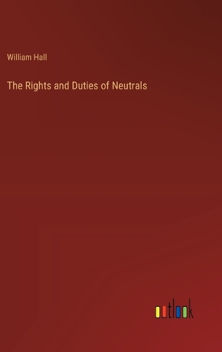 The Rights and Duties of Neutrals