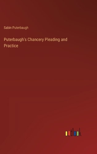 Puterbaugh's Chancery Pleading and Practice