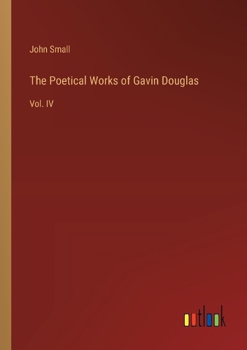 The Poetical Works of Gavin Douglas