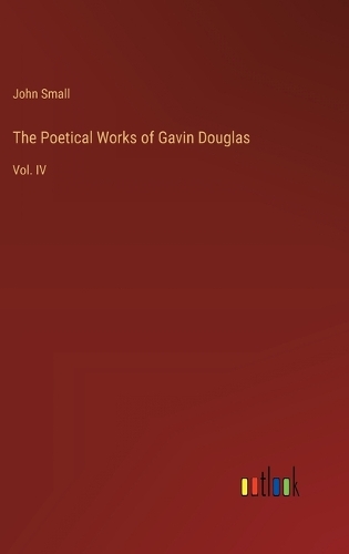 The Poetical Works of Gavin Douglas