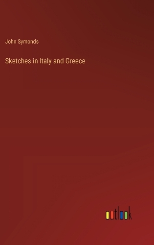 Sketches in Italy and Greece