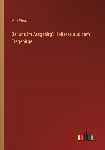 Bei uns im Arzgebirg'