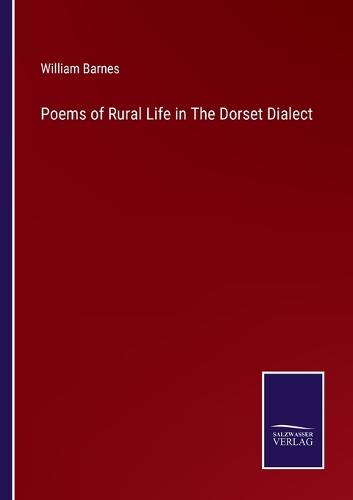 Poems of Rural Life in The Dorset Dialect