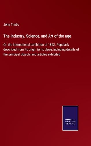 The Industry, Science, and Art of the age