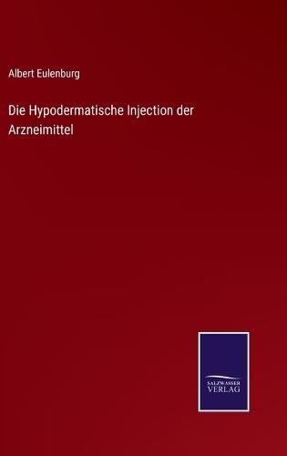 Die Hypodermatische Injection der Arzneimittel