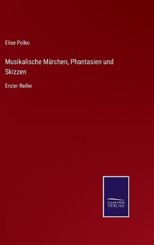 Musikalische Märchen, Phantasien und Skizzen