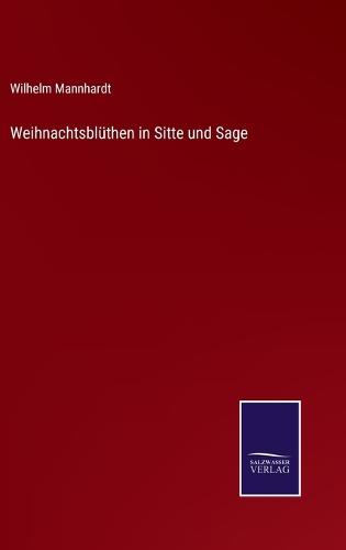 Weihnachtsblüthen in Sitte und Sage