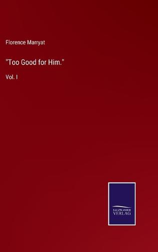"Too Good for Him."