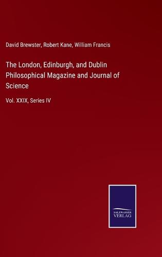 The London, Edinburgh, and Dublin Philosophical Magazine and Journal of Science