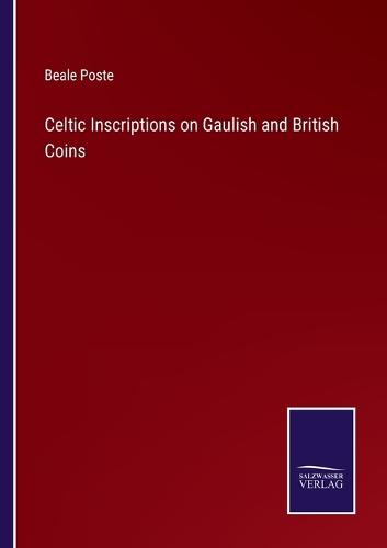 Celtic Inscriptions on Gaulish and British Coins