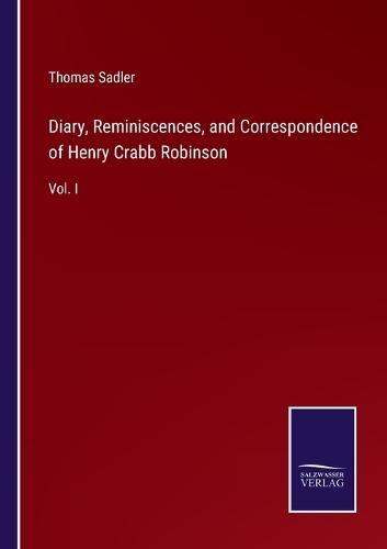 Diary, Reminiscences, and Correspondence of Henry Crabb Robinson