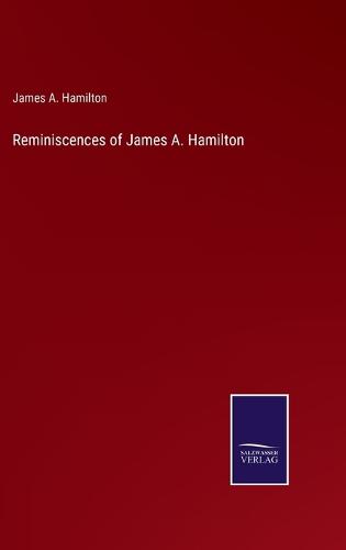 Reminiscences of James A. Hamilton