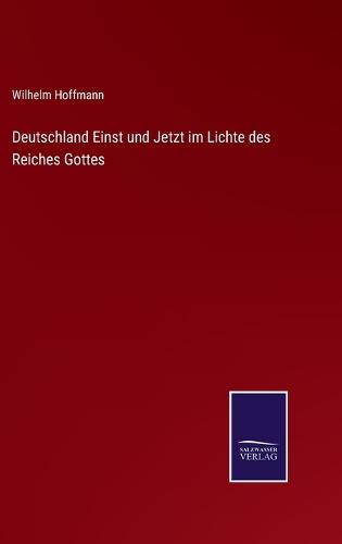 Deutschland Einst und Jetzt im Lichte des Reiches Gottes