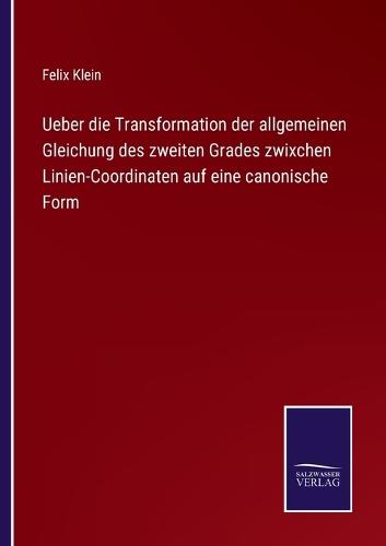 Ueber die Transformation der allgemeinen Gleichung des zweiten Grades zwixchen Linien-Coordinaten auf eine canonische Form