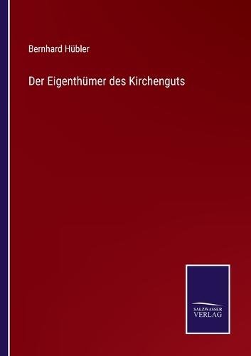 Der Eigenthümer des Kirchenguts