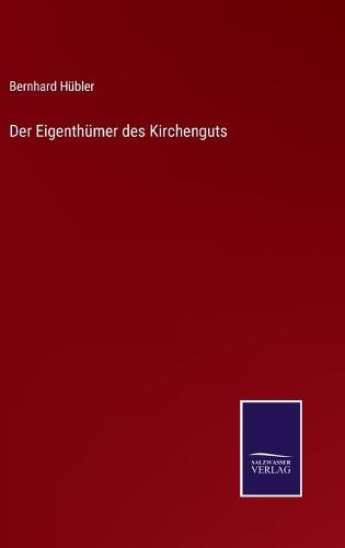 Der Eigenthümer des Kirchenguts