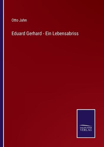 Eduard Gerhard - Ein Lebensabriss