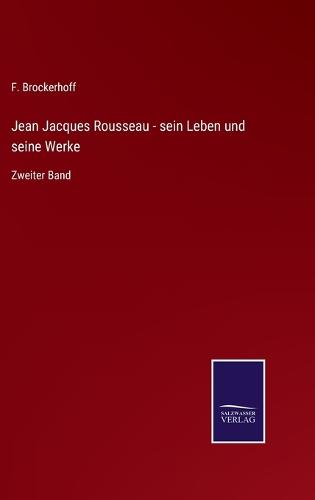 Jean Jacques Rousseau - sein Leben und seine Werke