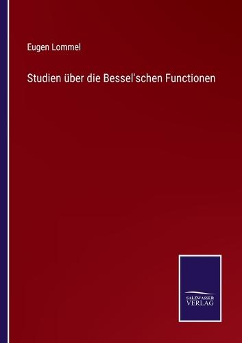 Studien über die Bessel'schen Functionen