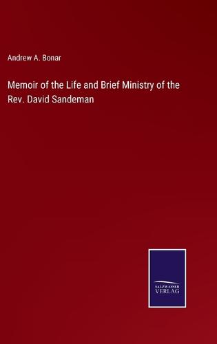 Memoir of the Life and Brief Ministry of the Rev. David Sandeman