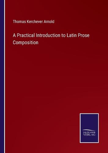 A Practical Introduction to Latin Prose Composition