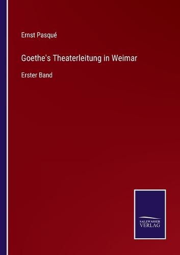 Goethe's Theaterleitung in Weimar