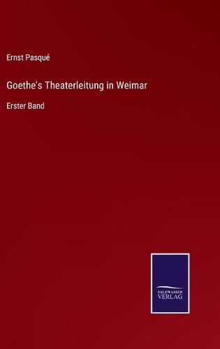 Goethe's Theaterleitung in Weimar
